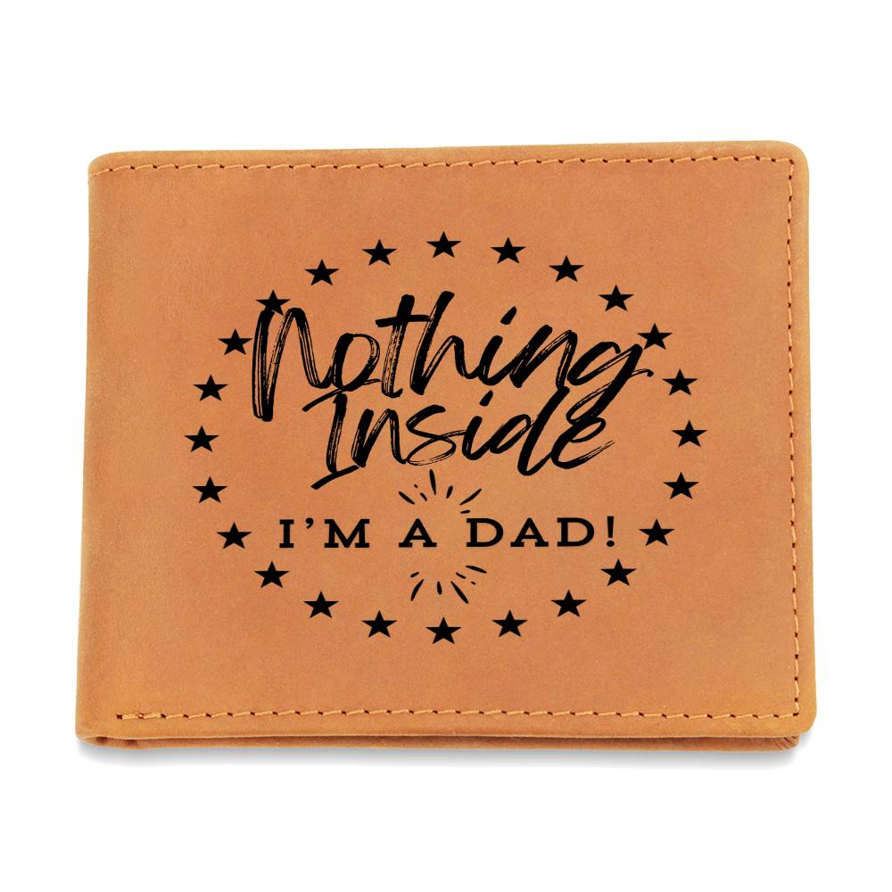 Nothing Inside, I'm a Dad! - Graphic Leather Wallet