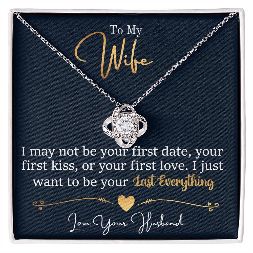 To My Wife, I Want To Be Your Everything -Love Knot Necklace