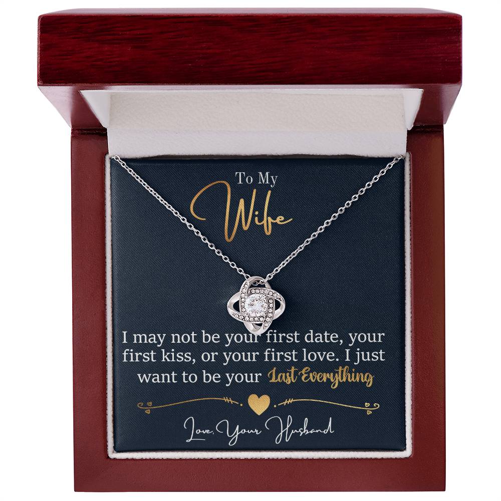 To My Wife, I Want To Be Your Everything -Love Knot Necklace